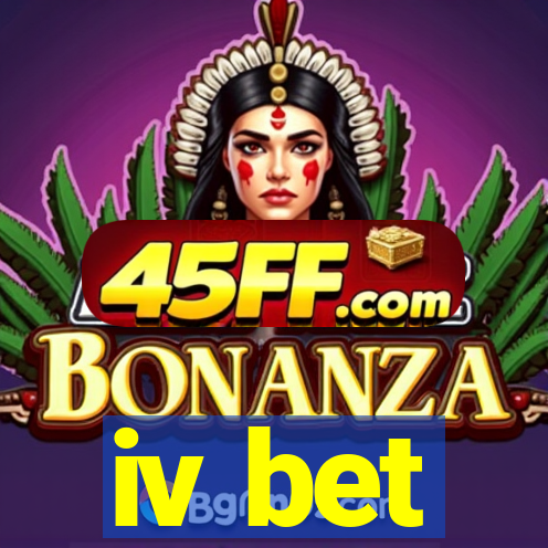 iv bet